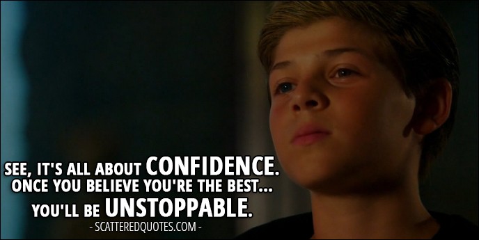 Shadowhunters Quote from 'Parabatai Lost' (2x03) - Jace Wayland (to Alec): See, it's all about confidence. Once you believe you're the best... You'll be unstoppable.