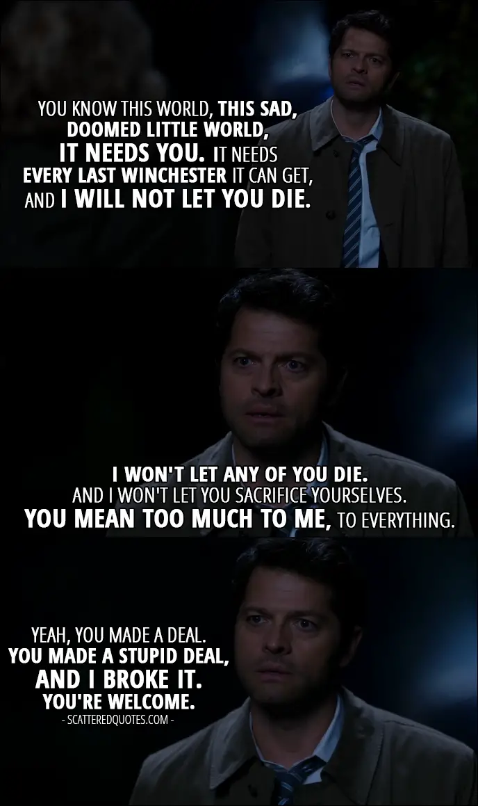 This world needs you. Сверхъестественное carry on my Wayward. Dean Winchester quotes. Castiel you mean too much to me.