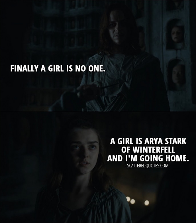 A girl is Arya Stark of Winterfell and I'm going home. | Scattered Quotes