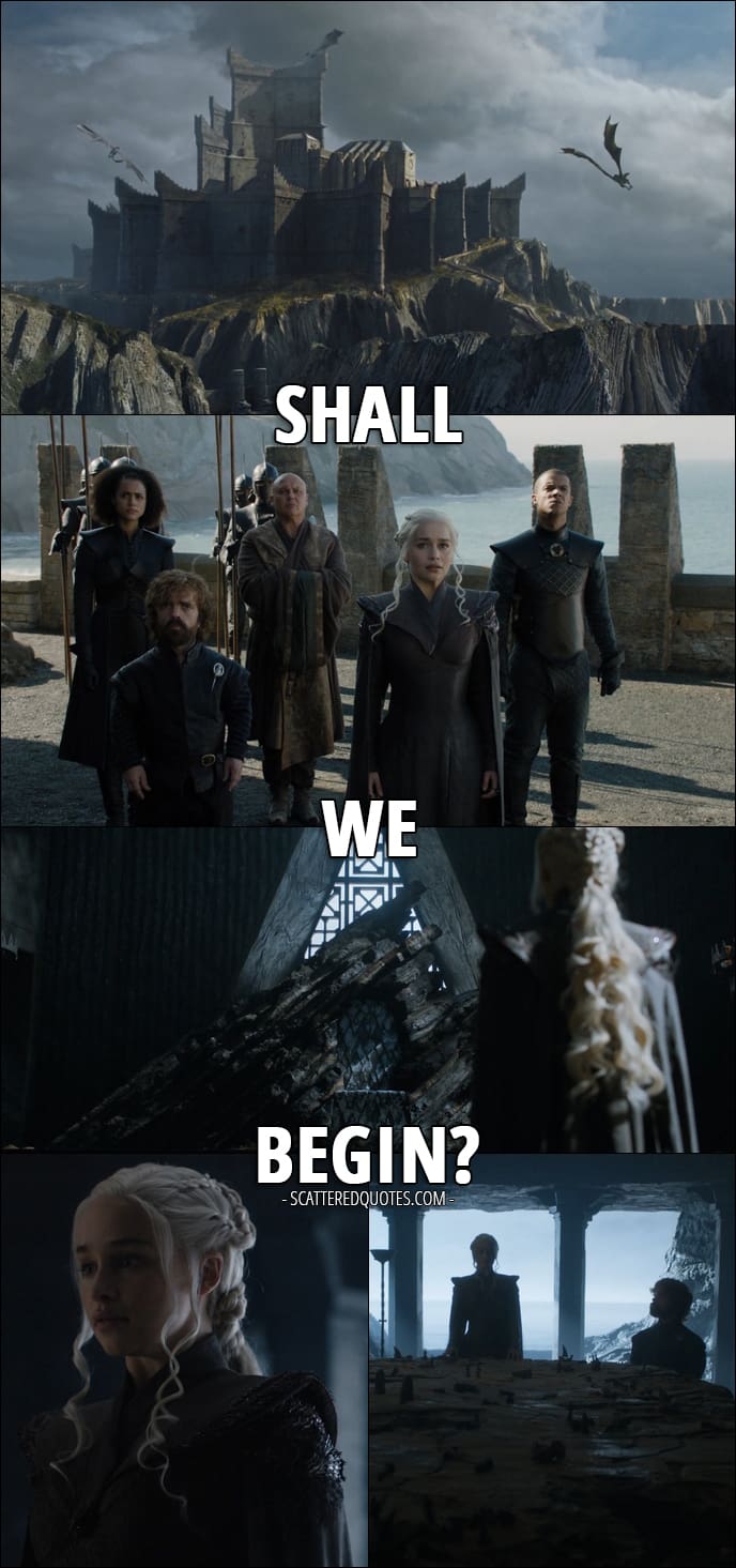 Quote from Game of Thrones 7x01 - Daenerys Targaryen: Shall we begin?