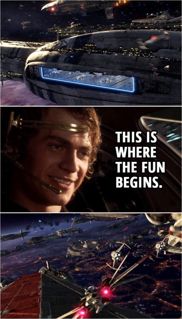Quote from Star Wars: Revenge of the Sith (2005, movie) | Anakin Skywalker: This is where the fun begins.