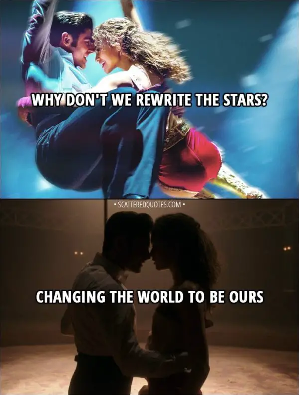 Quote from The Greatest Showman (2017) - Phillip Carlyle and Anne Wheeler: Why don't we rewrite the stars? Changing the world to be ours