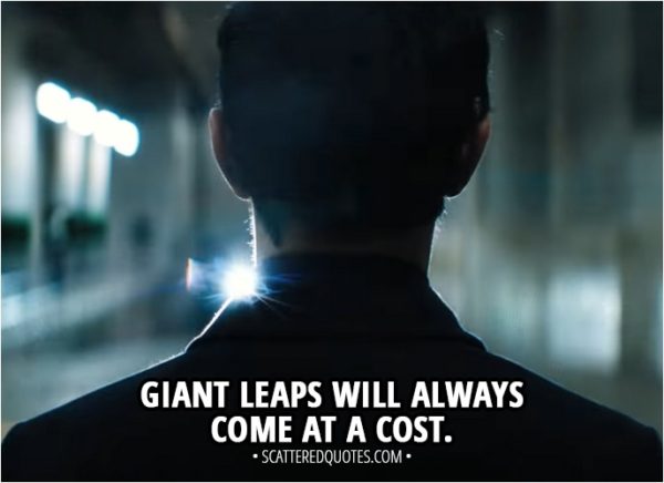 Quote from Venom (2018) - Carlton Drake: Giant leaps will always come at a cost.
