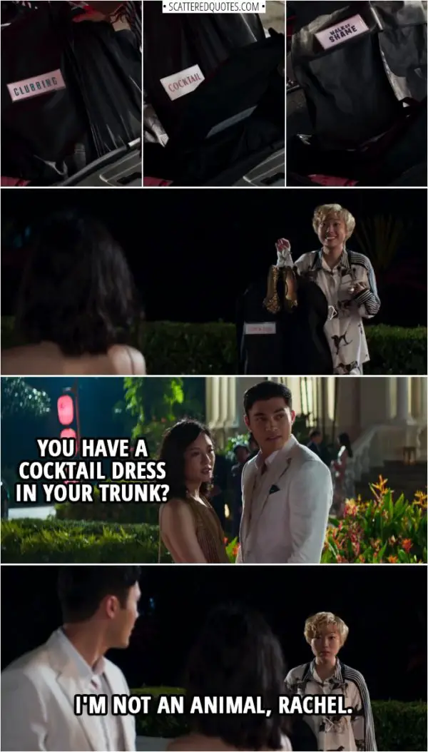 Quotes from Crazy Rich Asians (2018) | Rachel Chu: You have a cocktail dress in your trunk? Peik Lin Goh: I'm not an animal, Rachel.