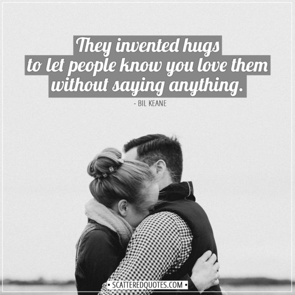 Valentine's Day Quotes | They invented hugs to let people know you love them without saying anything. - Bil Keane