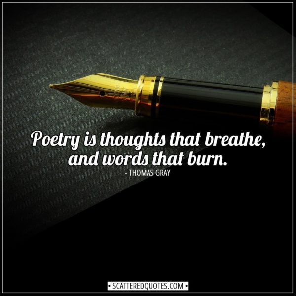 Poetry Quotes | Poetry is thoughts that breathe, and words that burn. - Thomas Gray