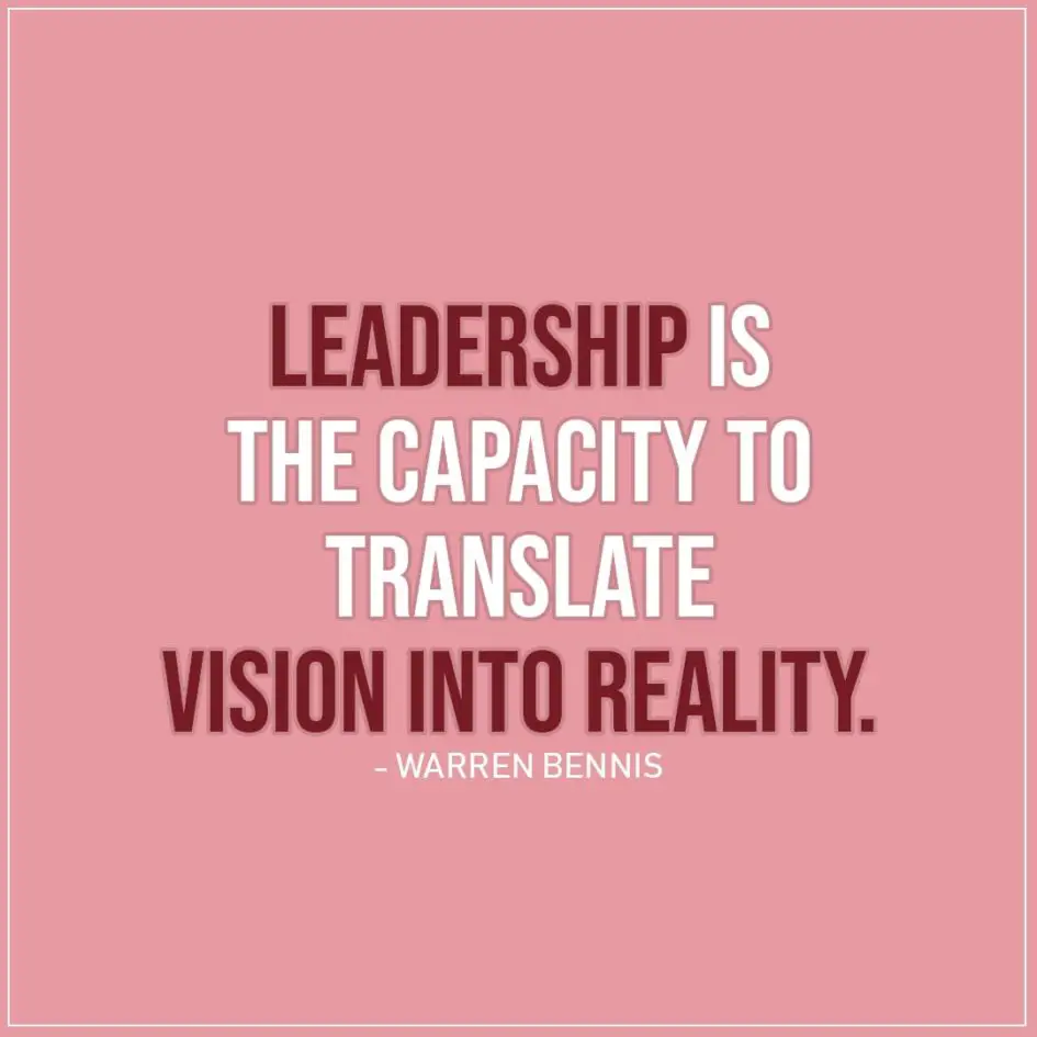Leadership Quote | Leadership is the capacity to translate vision into reality. - Warren Bennis