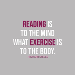 31.7.2019 Reading is to the mind what exercise is to the body.