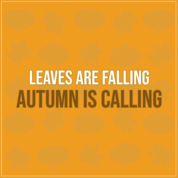 Quote about Fall | Leaves are falling Autumn is calling - Unknown