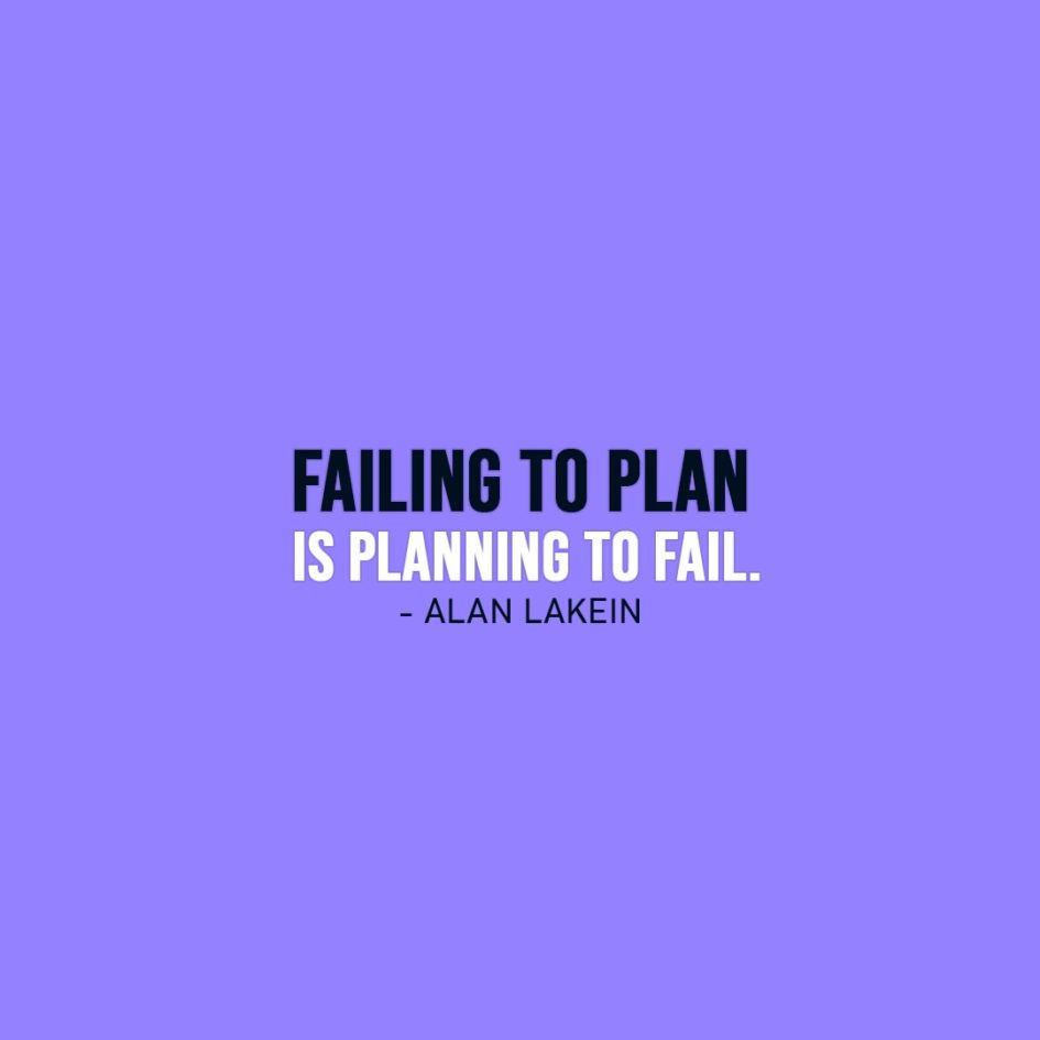 Failure Quotes | Failing to plan is planning to fail. - Alan Lakein