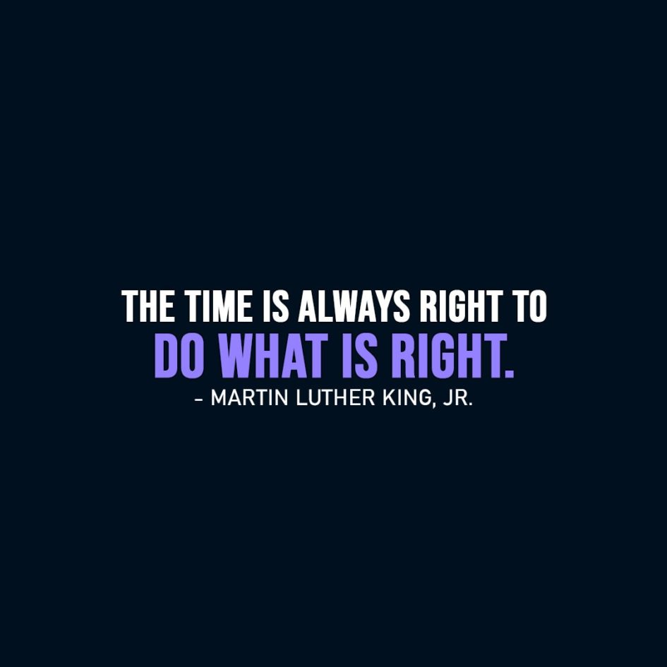 Wisdom Quote | The time is always right to do what is right. - Martin Luther King, Jr.