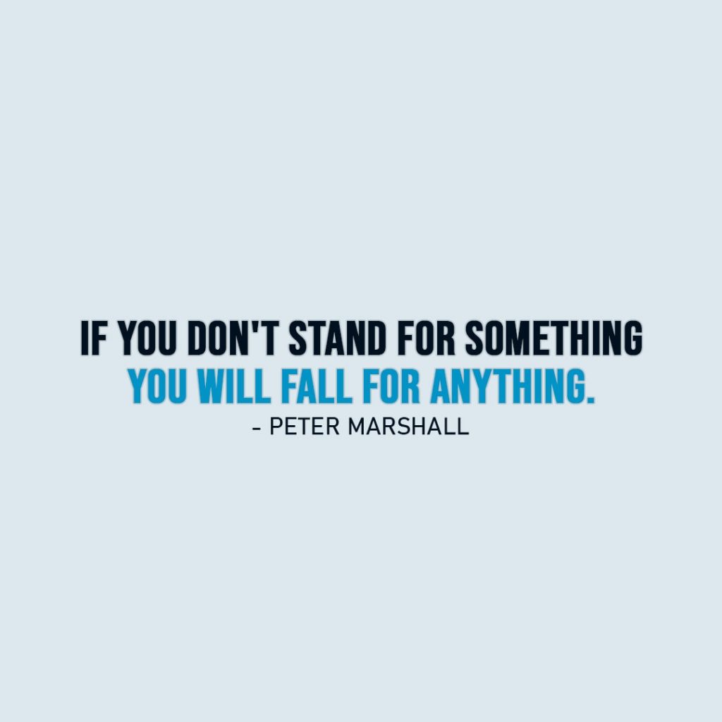 Wisdom Quote | If you don't stand for something you will fall for anything. - Peter Marshall
