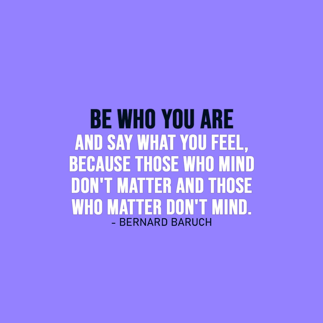 Be Who You Are And Say What You Feel... | Scattered Quotes