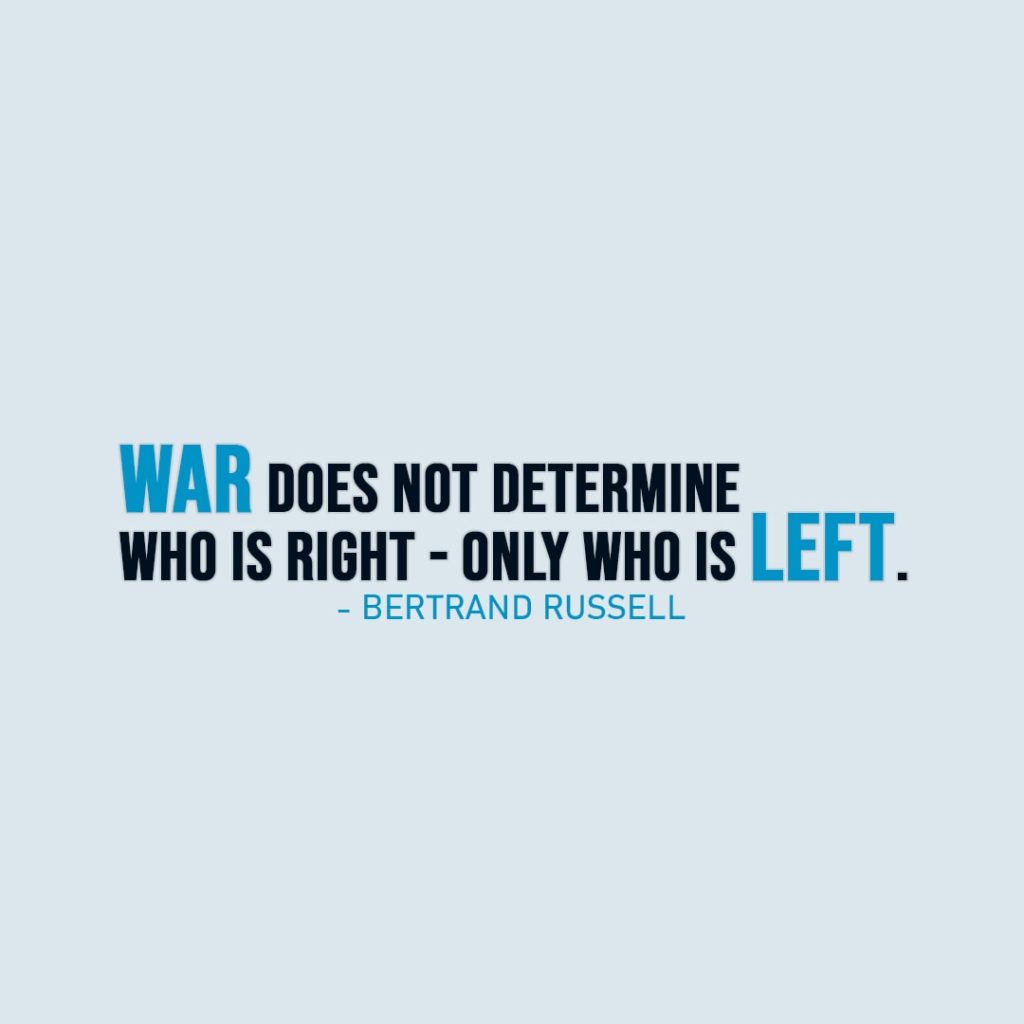 War Quote | War does not determine who is right - only who is left. - Bertrand Russell