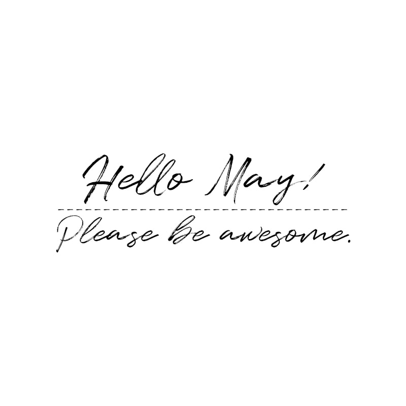 May Quotes | Hello, May! Please be awesome.