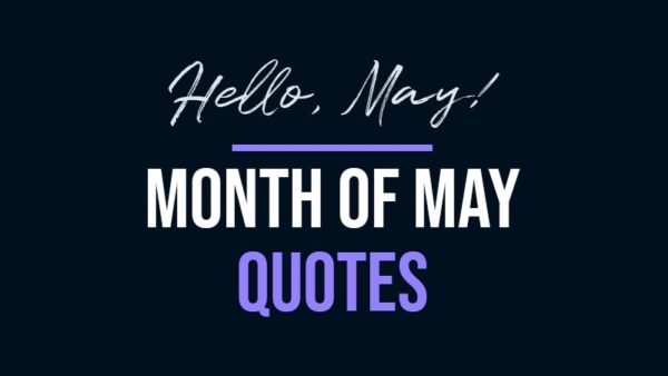 May Quotes | Collection of the best quotes for the month of May.