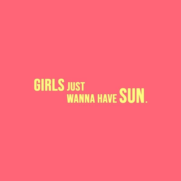 Quote about Summer | Girls just wanna have sun. - Unknown