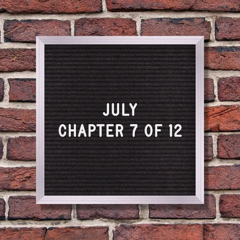 July Quotes | July – Chapter 7 of 12.