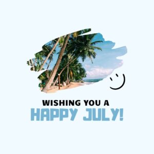 Month of July Quotes: Wishing You a Happy July! (Pastel blue aesthetic quote image)