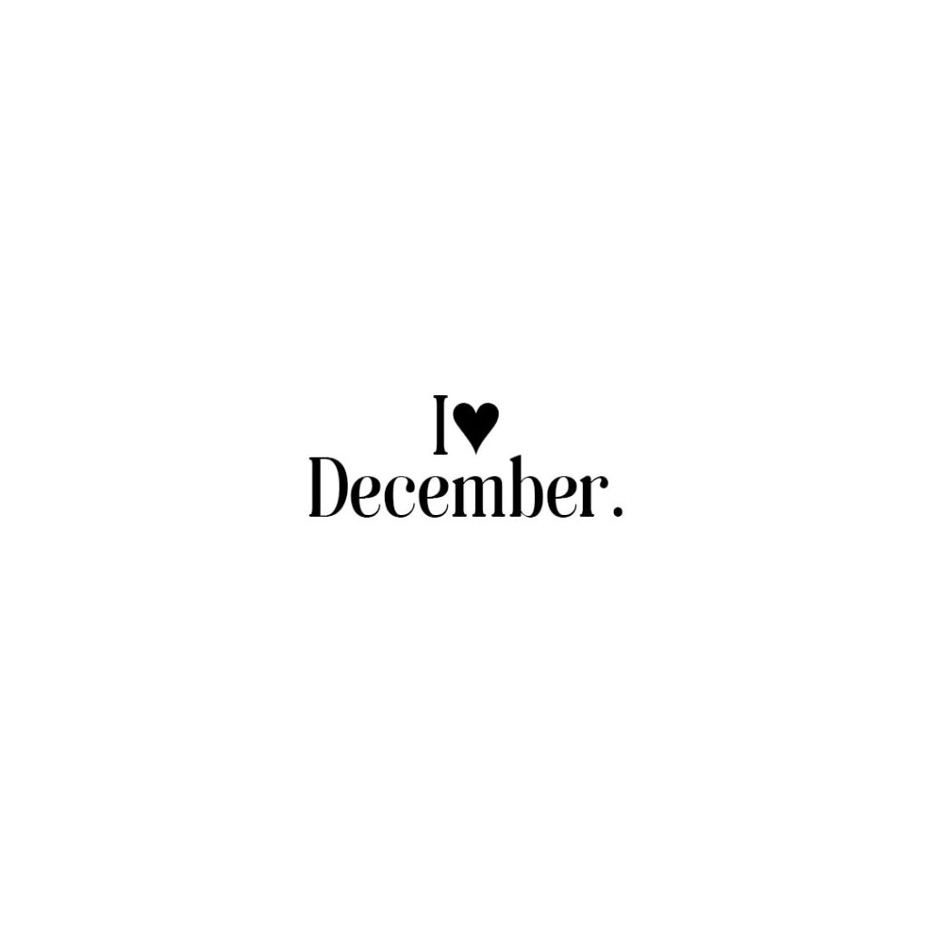 December Quote: "I love December."