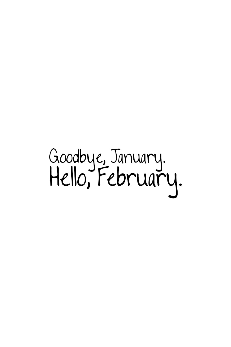 February Quotes: Goodbye, January. Hello, February!