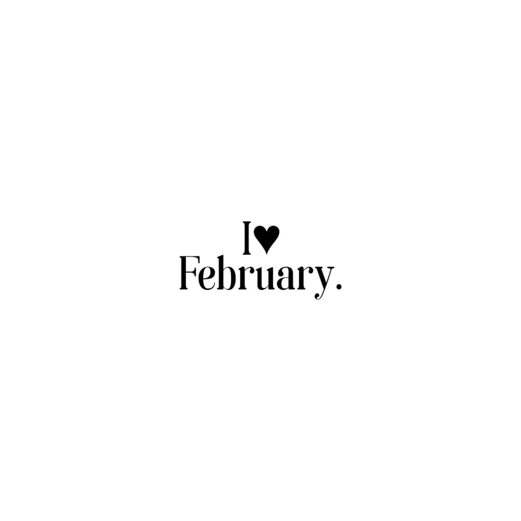 I love February
