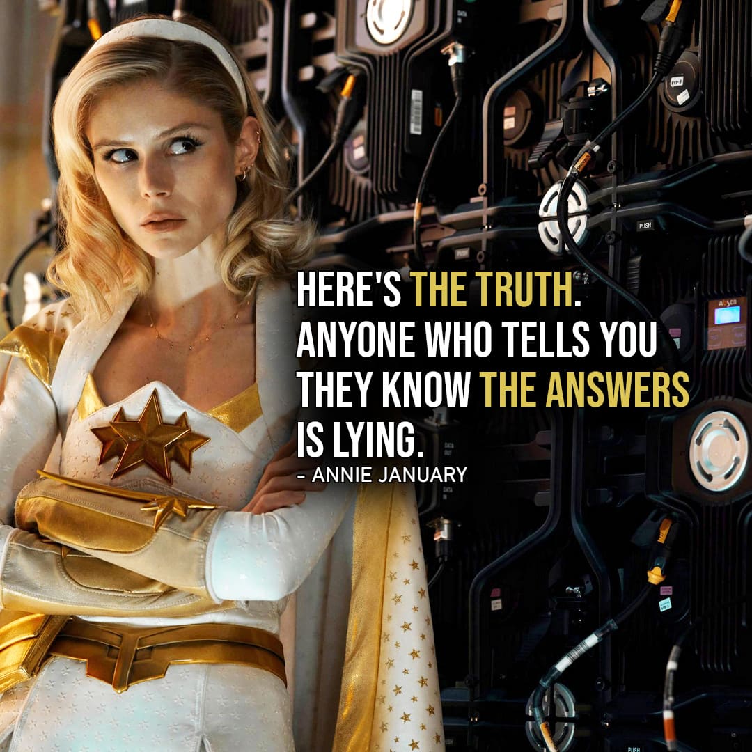 One of the best quotes by Annie January (Starlight) | Here’s the truth. Anyone who tells you they know the answers is lying. (Ep. 1×05)