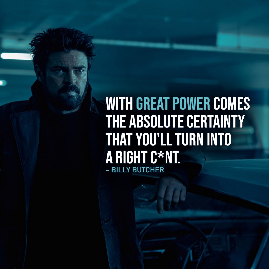 One of the best quotes by Billy Butcher from The Boys | With great power comes the absolute certainty that you’ll turn into a right c*nt. (Ep. 3×05)