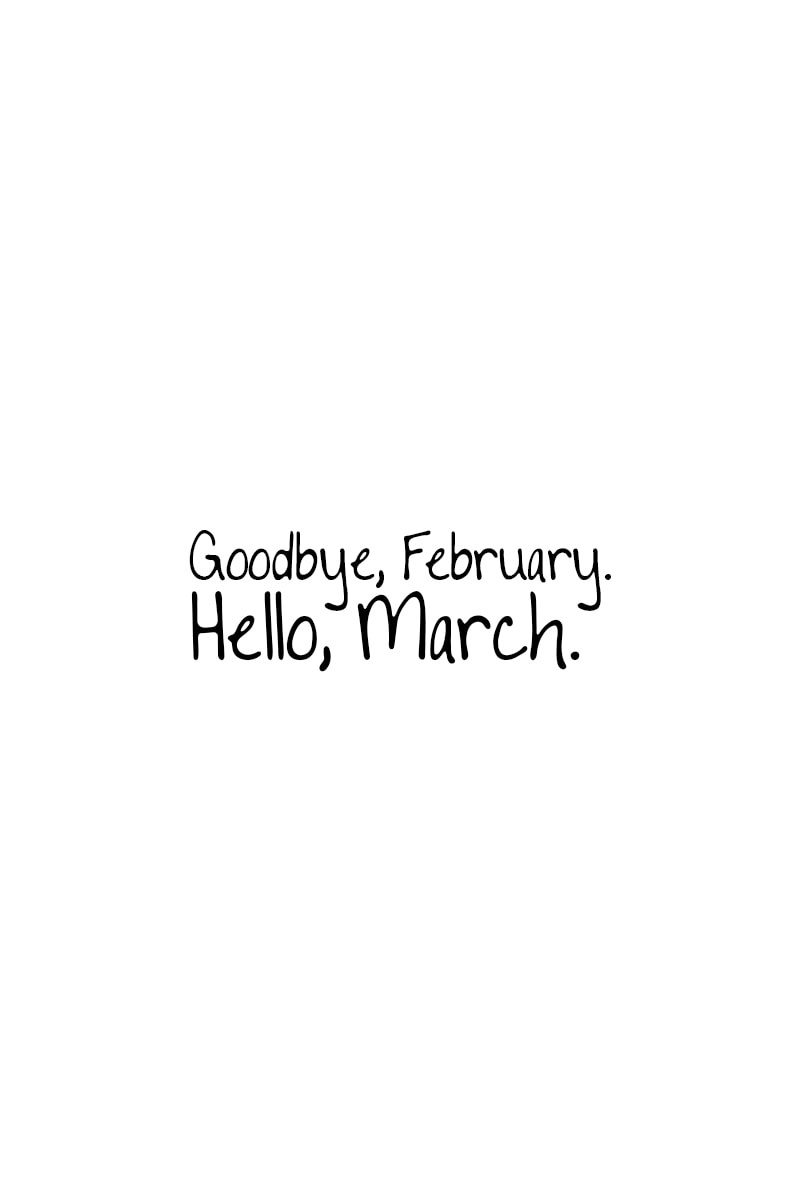 March Quotes – Goodbye, February. Hello, March.