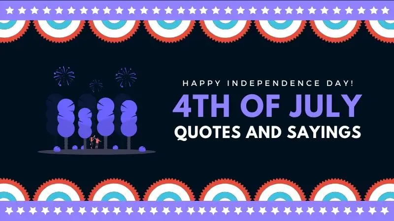 4th of July: Best of Quotes and Sayings to celebrate Independence Day