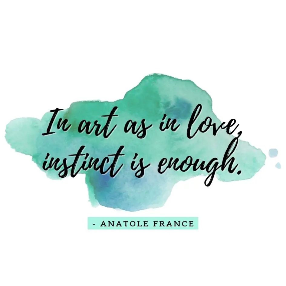 Quote about Art | In art as in love, instinct is enough. - Anatole France