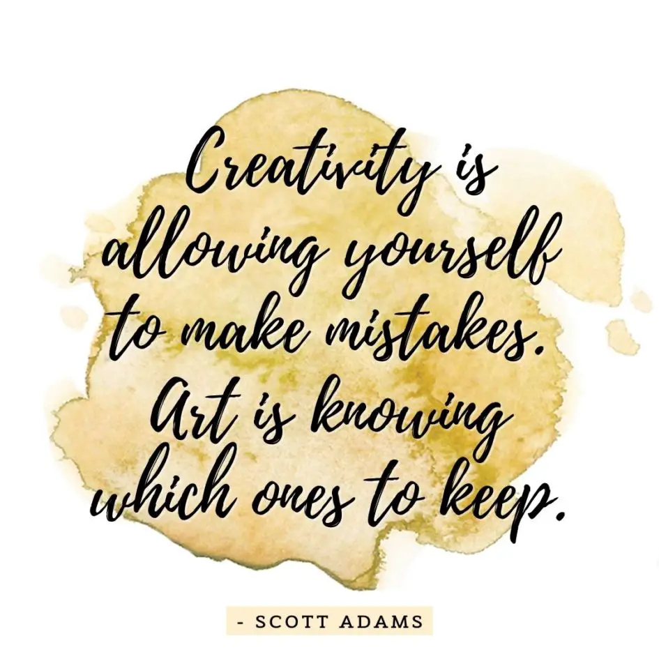 Quote about Art | Creativity is allowing yourself to make mistakes. Art is knowing which ones to keep. - Scott Adams