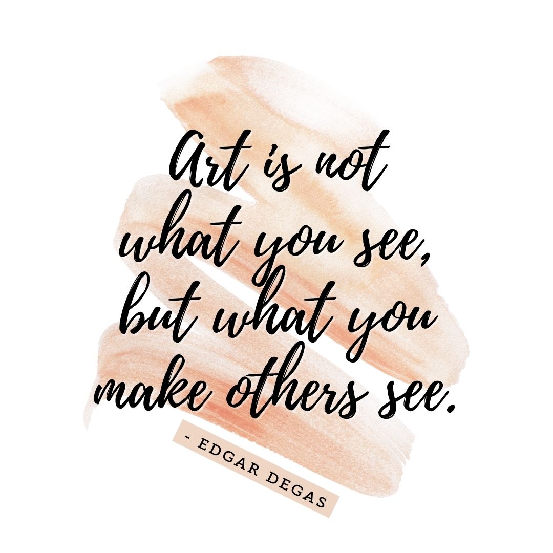Quote about Art | Art is not what you see, but what you make others see. - Edgar Degas