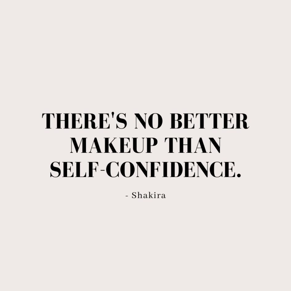 Quote about Confidence | There's no better makeup than self-confidence. - Shakira