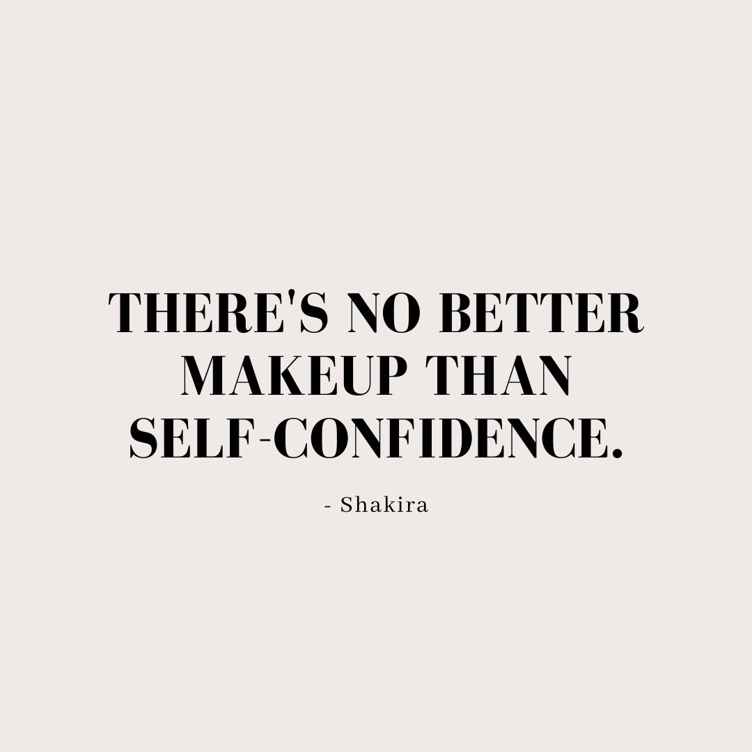 Quote about Confidence | There's no better makeup than self-confidence. - Shakira