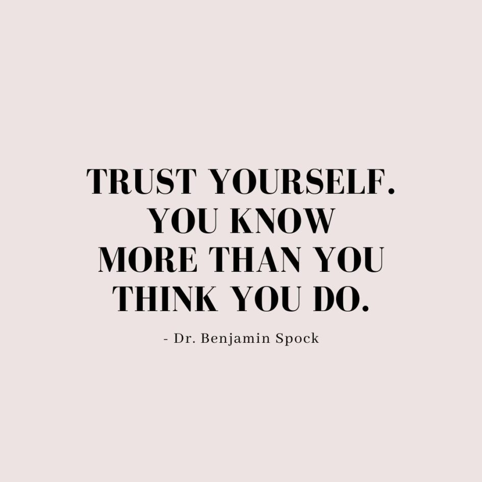 Quote about Confidence | Trust yourself. You know more than you think you do. - Dr. Benjamin Spock