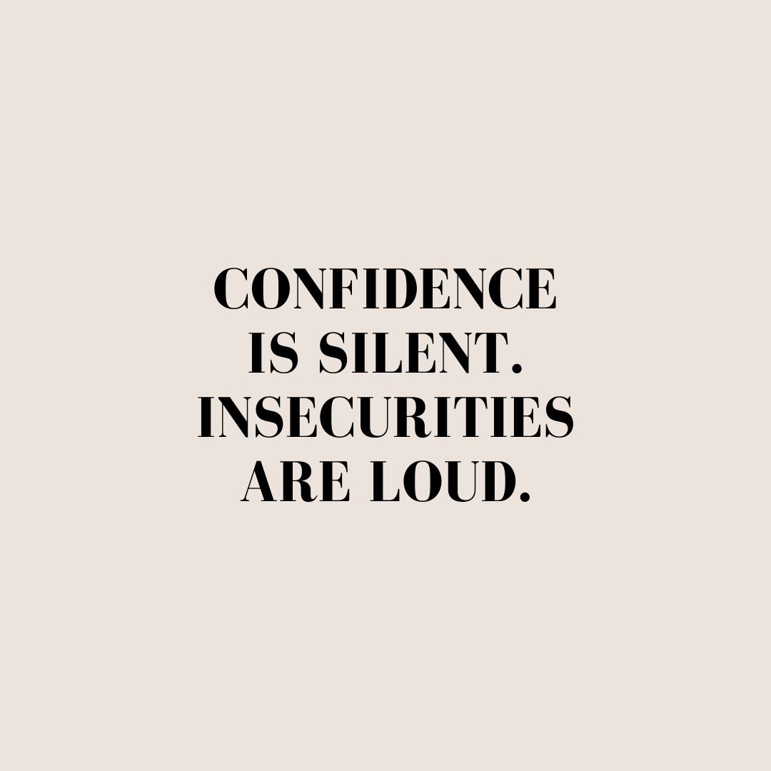 Quote about Confidence | Confidence is silent. Insecurities are loud. - Unknown