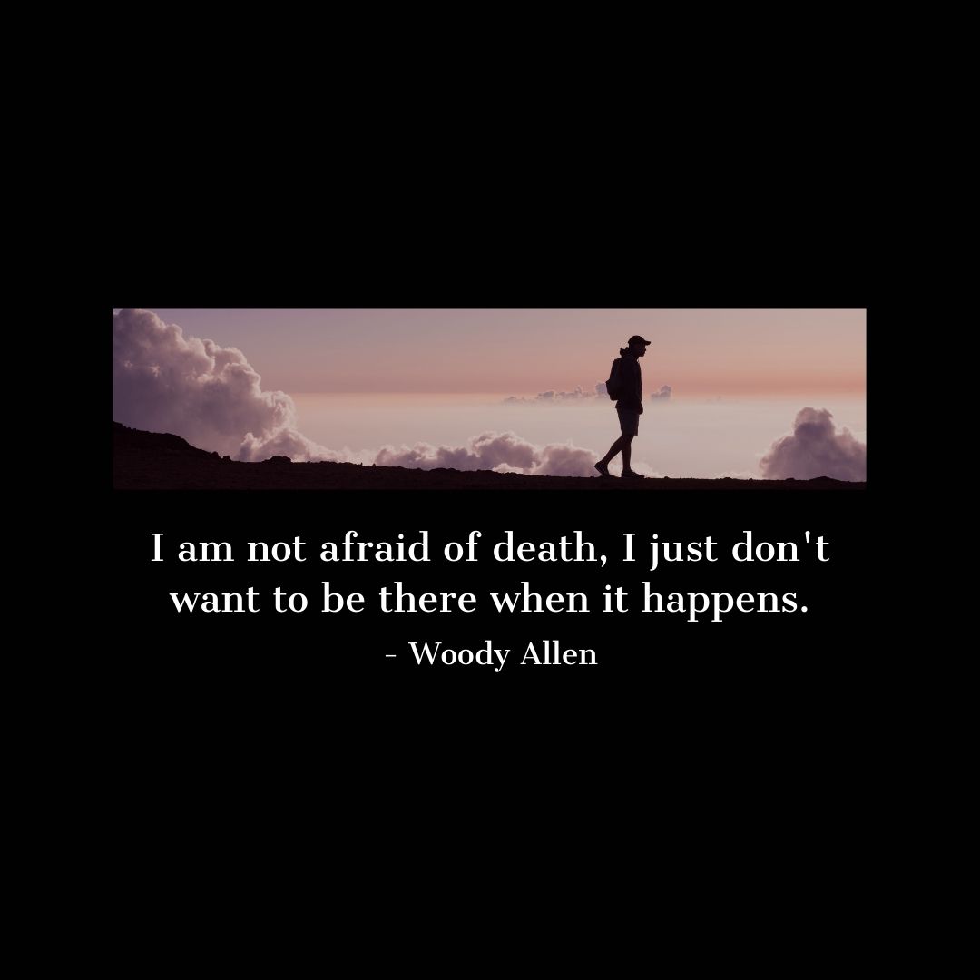 i-am-not-afraid-of-death-i-just-don-t-want-to-be-there-scattered