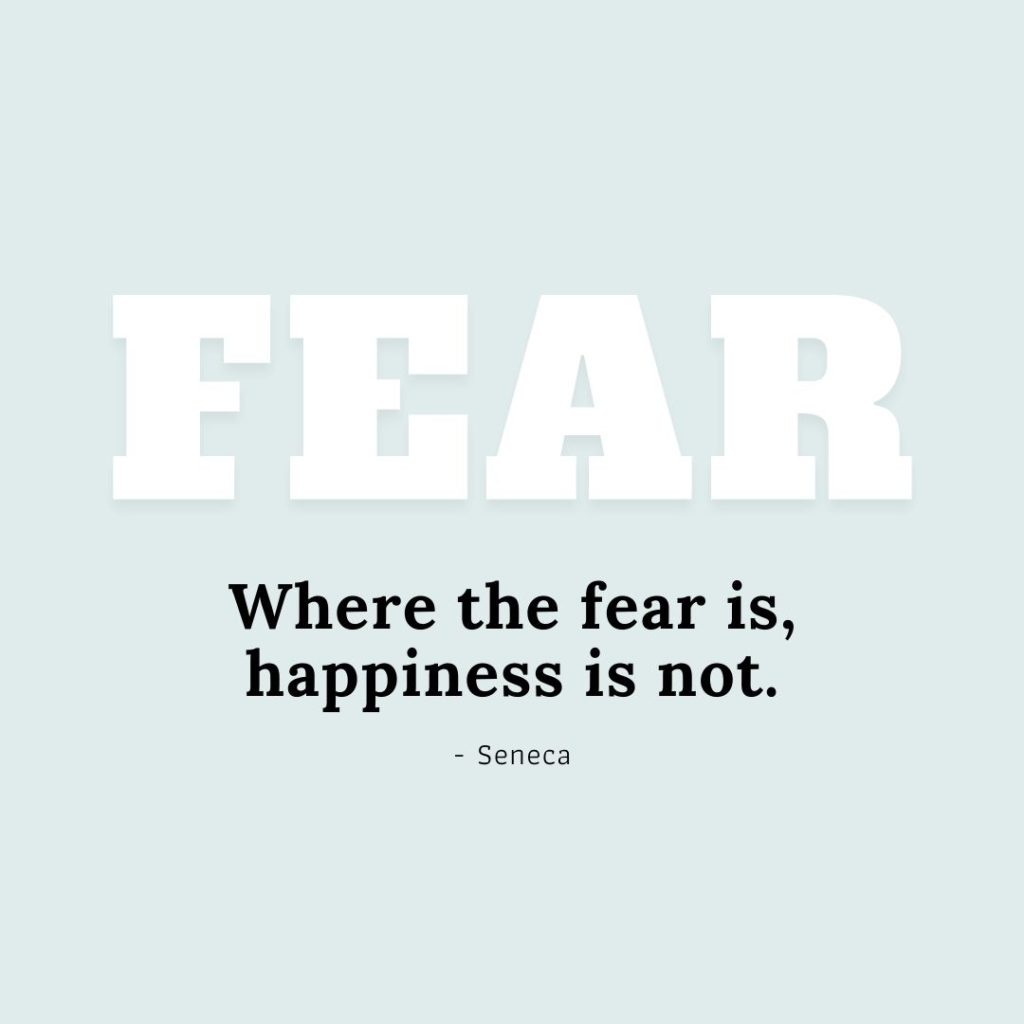 Quote about Fear | Where the fear is, happiness is not. - Seneca