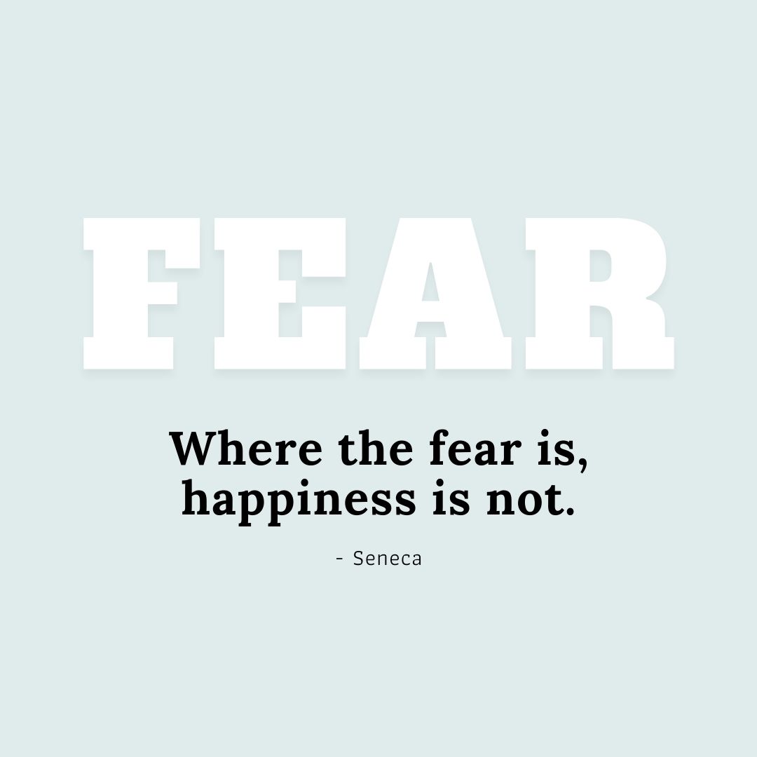 Quote about Fear | Where the fear is, happiness is not. - Seneca