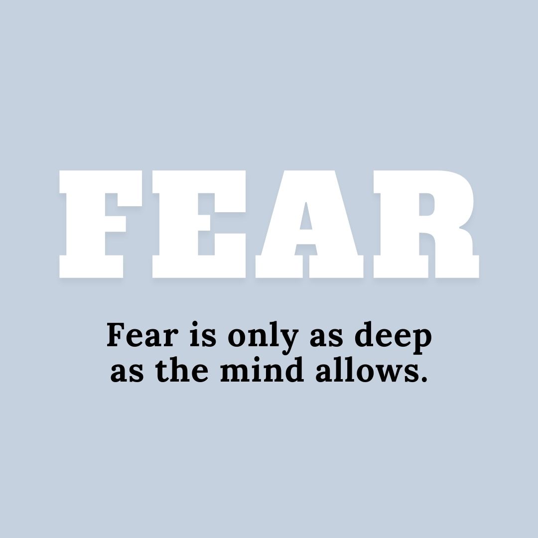 Quote about Fear | Fear is only as deep as the mind allows. - Japanese Proverb