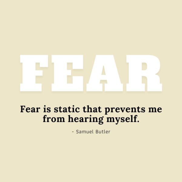 Quote about Fear | Fear is static that prevents me from hearing myself. - Samuel Butler