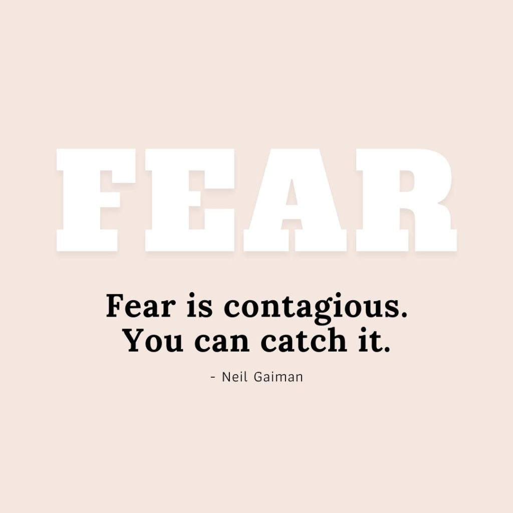 Quote about Fear | Fear is contagious. You can catch it. - Neil Gaiman