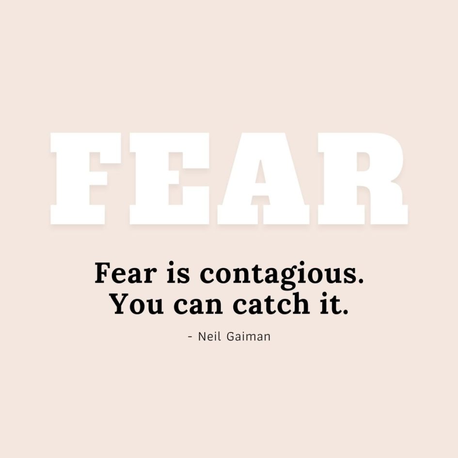 Quote about Fear | Fear is contagious. You can catch it. - Neil Gaiman