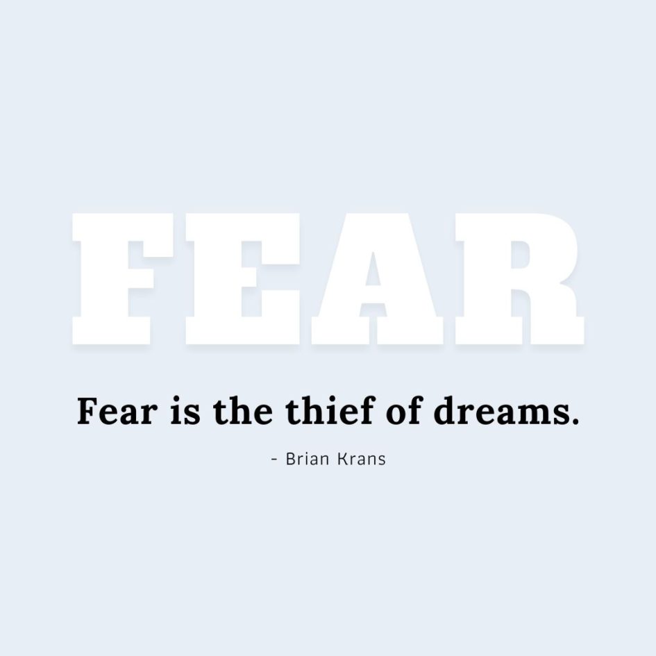 Quote about Fear | Fear is the thief of dreams. - Brian Krans