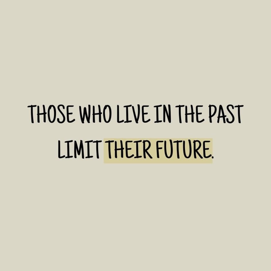 Quote about Future | Those who live in the past limit their future. - Unknown