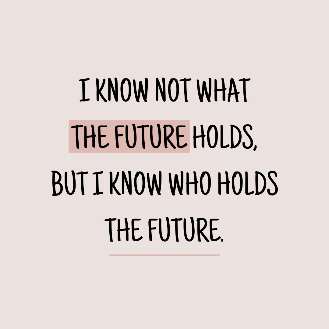 I Know Not What The Future Holds, But I Know Who... | Scattered Quotes