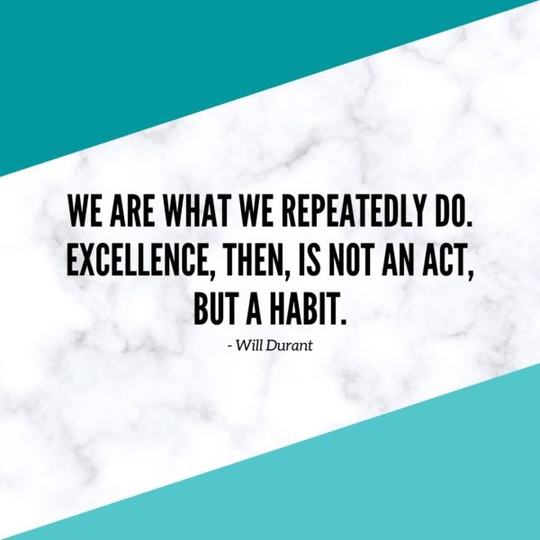 Motivational Quote | We are what we repeatedly do. Excellence, then, is not an act, but a habit. - Will Durant