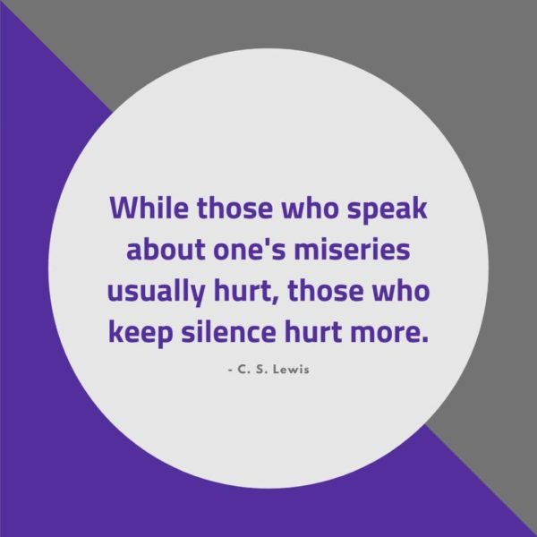 Quote about Pain | While those who speak about one's miseries usually hurt, those who keep silence hurt more. - C. S. Lewis
