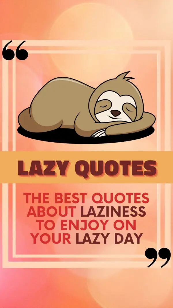 Lazy Quotes - The Best Quotes about Laziness to enjoy on your Lazy Day